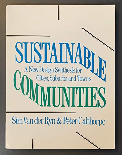 Beispielbild fr Sustainable Communities : A New Design Synthesis for Cities, Suburbs, and Towns zum Verkauf von Better World Books
