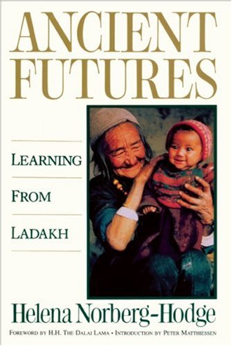 Beispielbild fr Ancient Futures : Lessons from Ladakh for a Globalizing World zum Verkauf von Better World Books