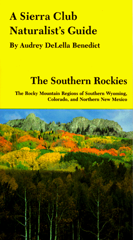 Imagen de archivo de A Sierra Club Naturalist's Guide ~ The Southern Rockies ~ The Rocky Mountain Regions of Southern Wyoming, Colorado, and Northern New Mexico a la venta por Nathan Groninger