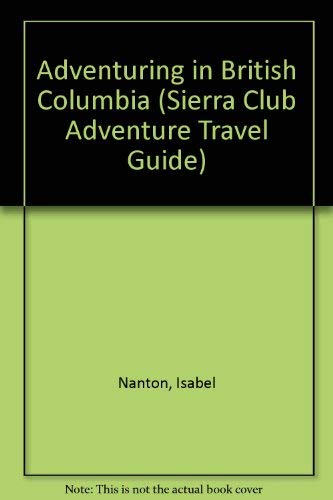 Beispielbild für SC-ADV/BRITISH COLUMBIA (Sierra Club Adventure Travel Guide) zum Verkauf von medimops