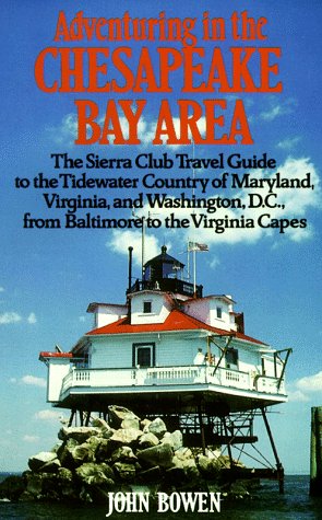 Beispielbild fr Adventuring in the Chesapeake Bay Area: The Sierra Club Travel Guide to the Tidewater Country of Maryland, Virginia, and Washington, D.C., from . Capes (Sierra Club Adventure Travel Guides) zum Verkauf von Wonder Book