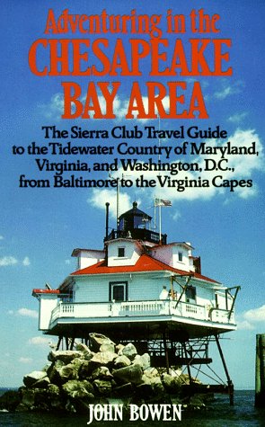9780871566805: Adventuring in the Chesapeake Bay Area: The Sierra Club Travel Guide to the Tidewater Country of Maryland, Virginia, and Washington, D.C., from ... Capes (Sierra Club Adventure Travel Guides)