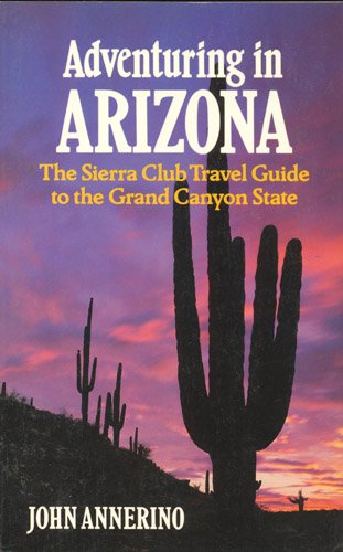 9780871566812: Adventuring in Arizona/the Sierra Club Travel Guide to the Grand Canyon State;Sierra Club Adventure Travel Guides