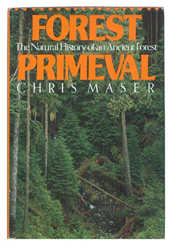 Stock image for Forest Primeval : The Natural History of an Ancient Forest for sale by Better World Books