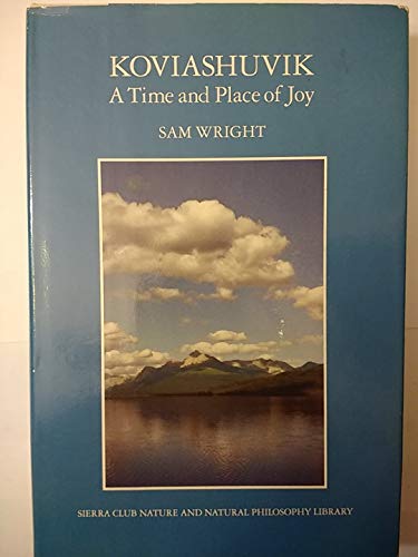 9780871566881: Koviashuvik: A Time and Place of Joy (Sierra Club Nature and Natural Philosophy Library)