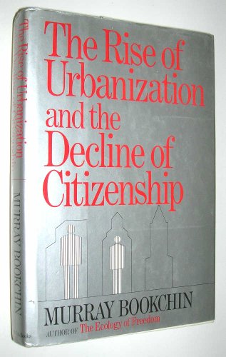 Stock image for The Rise of Urbanization and the Decline of Citizenship for sale by Better World Books