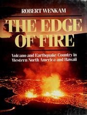 9780871567147: The Wenkam, Robert the Edge of Fire: Volcano and Earthquake Country in Western North America and Hawaii.
