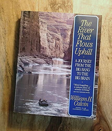 Beispielbild fr The River That Flows Uphill: A Journey from the Big Bang to the Big Brain zum Verkauf von Lowry's Books