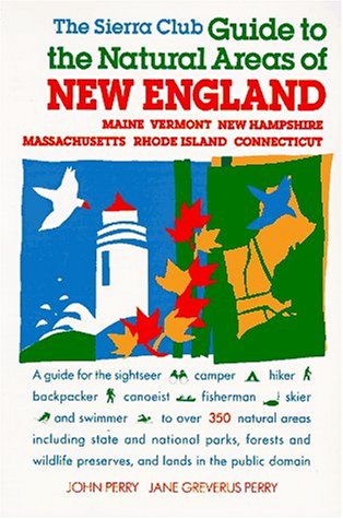 The Sierra Club Guide to the Natural Areas of New England (9780871567444) by Perry, John