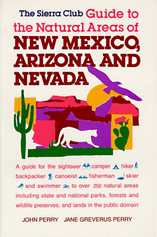 9780871567536: The Sierra Club Guide to the Natural Areas of New Mexico, Arizona and Nevada (Sierra Club Guides to the Natural Areas of the United States)