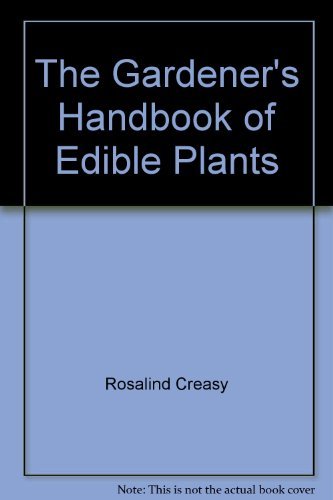 Beispielbild fr The Gardener's Handbook of Edible Plants zum Verkauf von Ergodebooks