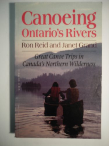 9780871567604: Canoeing Ontario's Rivers: Great Canoe Trips Canada's Northern Wilderness [Idioma Ingls]
