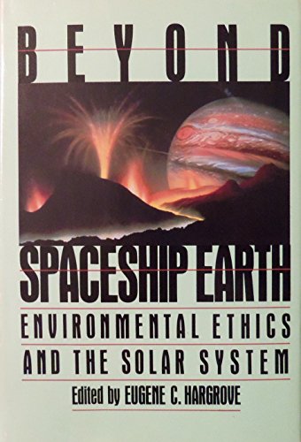 Imagen de archivo de Beyond Spaceship Earth: Environmental Ethics and the Solar System a la venta por SecondSale