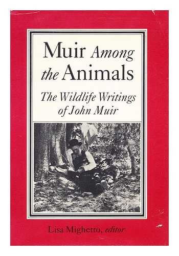 Beispielbild fr Muir among the Animals : The Wildlife Writings of John Muir zum Verkauf von Better World Books