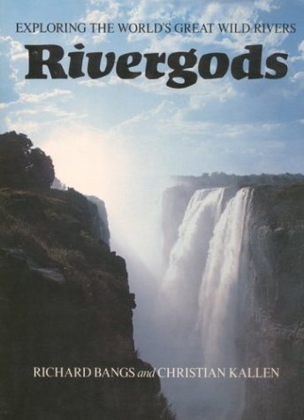 Imagen de archivo de RIVERGODS - Exploring the World*s Great Wild Rivers a la venta por Ed Buryn Books