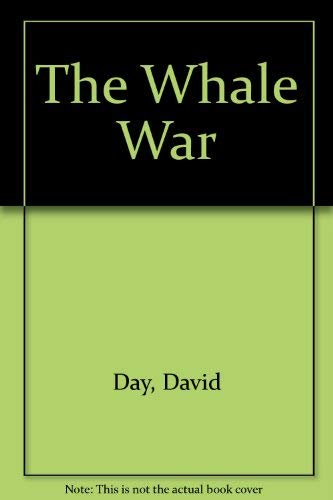 The Whale War (9780871567758) by David Day