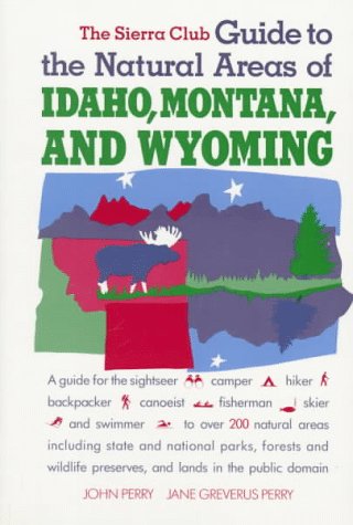 Stock image for The Sierra Club Guide to the Natural Areas of Idaho, Montana, and Wyoming for sale by Top Notch Books