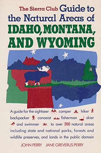 9780871567819: The Sierra Club Guide to the Natural Areas of Idaho, Montana and Wyoming