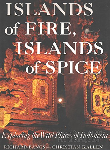 Imagen de archivo de Islands of Fire, Islands of Spice: Exploring the Wild Places of Indonesia a la venta por SecondSale
