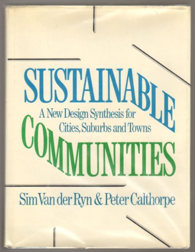 Imagen de archivo de Sustainable Communities: A New Design Synthesis for Cities, Suburbs, and Towns a la venta por HPB-Diamond