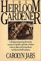 Beispielbild fr The Heirloom Gardener: Collecting and Growing Old and Rare Varieties of Vegetables and Fruits zum Verkauf von HPB-Movies