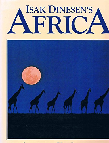 Imagen de archivo de Isak Dinesen's Africa : Images of the Wild Continent from the Writer's Life and Words a la venta por Better World Books