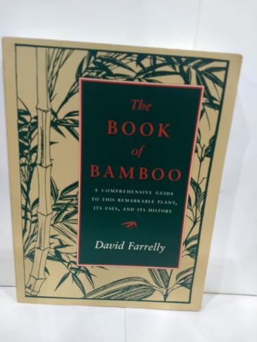 9780871568250: The Book of Bamboo: A Comprehensive Guide to This Remarkable Plant, Its Uses and Its History: 0