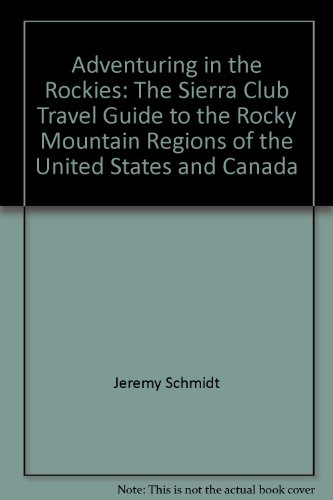 9780871568304: ADVENTURING IN THE ROCKIES (Sierra Club Adventure Travel Guides)