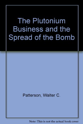 Stock image for The Plutonium Business and the Spread of the Bomb for sale by Better World Books