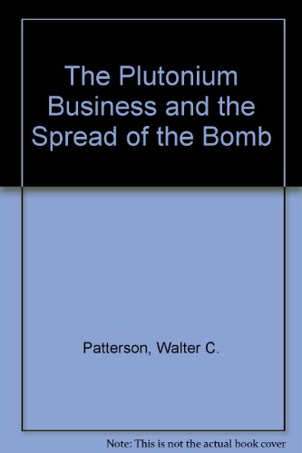 9780871568373: The Plutonium Business and the Spread of the Bomb
