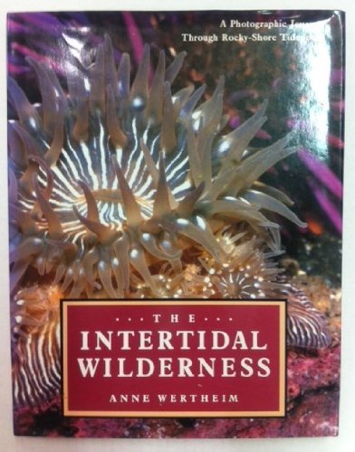 Imagen de archivo de The Intertidal Wilderness: A Photographic Journey Through Rocky Shore Tidepools a la venta por Irish Booksellers