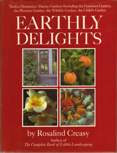 9780871568410: Earthly Delights/Twelve Distinctive Theme Gardens Including the Gourmet Garden, the Pleasure Garden, the Wildlife Garden, the Child's Garden