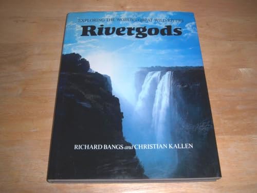 Imagen de archivo de Rivergods: Exploring the World's Great Wild Rivers a la venta por Books of the Smoky Mountains