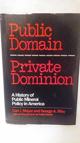 Imagen de archivo de Public Domain, Private Dominion : A History of Public Mineral Policy in America a la venta por Better World Books: West