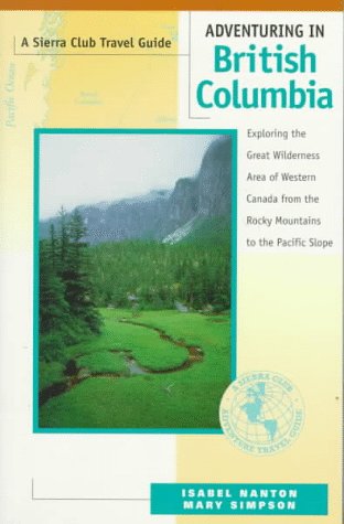 Stock image for Sierra Club Adventuring in British Columbia for sale by ThriftBooks-Dallas