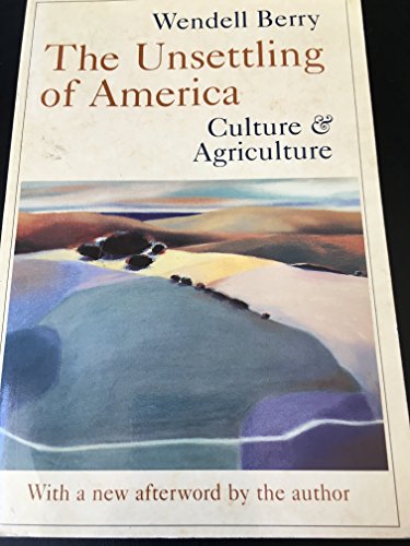 Beispielbild fr The Unsettling of America: Culture and Agriculture zum Verkauf von BooksRun