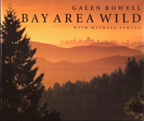 Imagen de archivo de Bay Area Wild: A Celebration of the Natural Heritage of the San Francisco Bay Area a la venta por Books of the Smoky Mountains