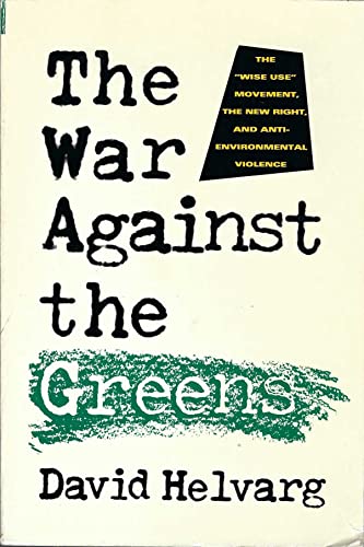 Stock image for The War Against the Greens: The "Wise-Use" Movement, the New Right, and Anti-Environmental Violence for sale by Pomfret Street Books