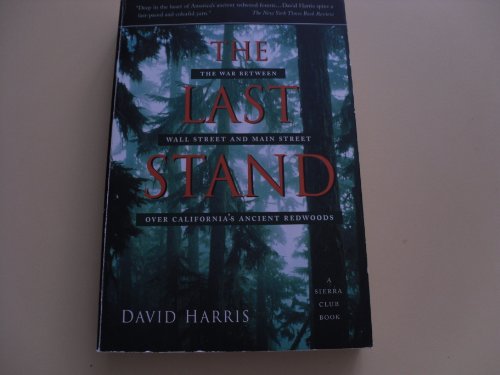 9780871569448: The Last Stand – The War between Wall Street & Main Street over California′s Ancient Redwoods