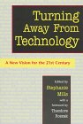 Stock image for Turning Away from Technology: A New Vision for the 21st Century for sale by Front Cover Books