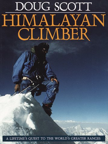 Himalayan Climber: A Lifetime's Quest to the World's Greater Ranges (9780871569547) by Scott, Doug