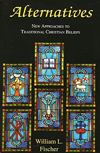 Imagen de archivo de Alternatives: New Approaches to Traditional Christian Beliefs a la venta por Wonder Book