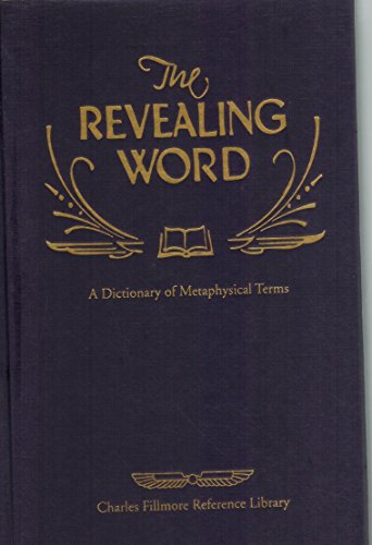 Imagen de archivo de Revealing Word : A Dictionary of Metaphysical Terms (Charles Fillmore Reference Library) a la venta por Books of the Smoky Mountains
