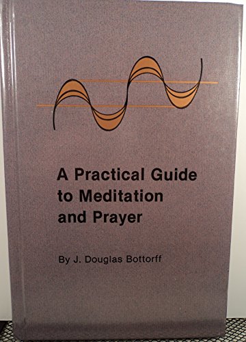 Imagen de archivo de A Practical Guide to Meditation and Prayer a la venta por Better World Books