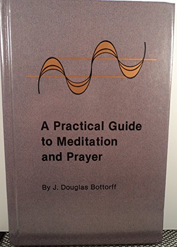 9780871590367: A Practical Guide to Meditation and Prayer