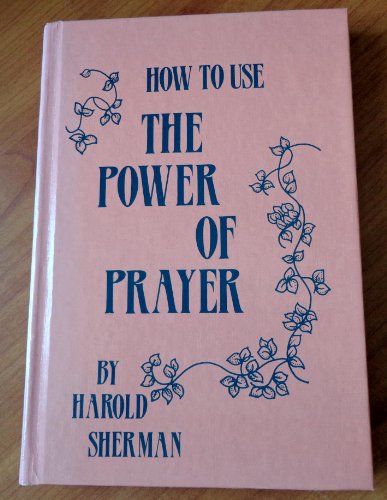 9780871590619: How to Use the Power of Prayer
