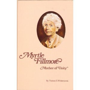 Imagen de archivo de Myrtle Fillmore: Mother of Unity a la venta por Front Cover Books