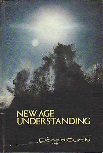 Stock image for The New Age Understanding Curtis, Donald for sale by Vintage Book Shoppe
