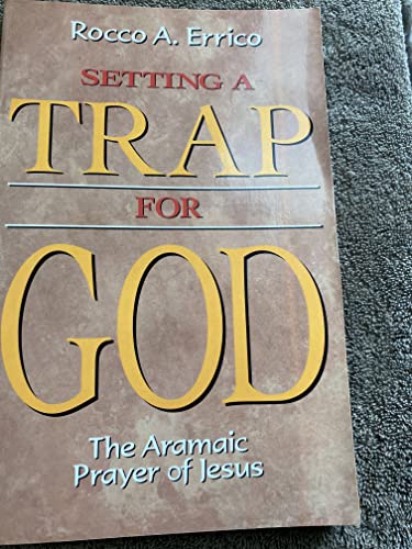 Stock image for Setting a Trap for God: The Aramaic Prayer of Jesus for sale by SecondSale