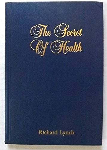 The Secret of Health (9780871591432) by Lynch, Richard